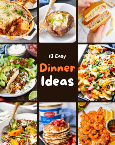 13 fast and easy to make dinner ideas.