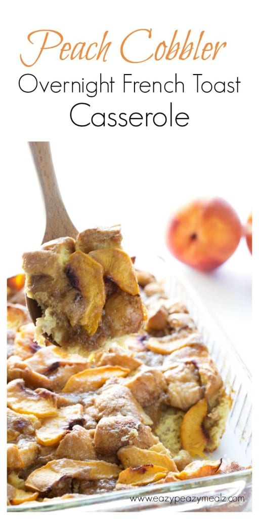 Peach Cobbler Overnight French Toast Casserole Easy Peasy Meals 5491